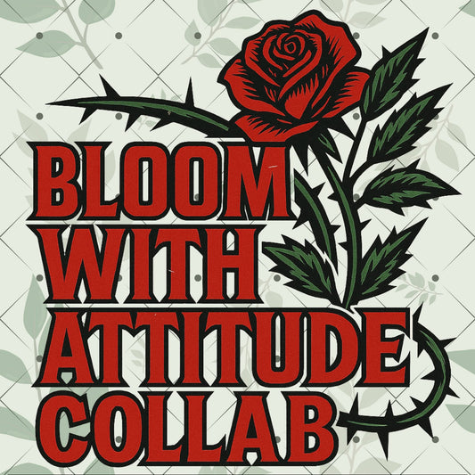 BLOOM WITH ATTITUDE DIGITAL DESIGN COLLAB