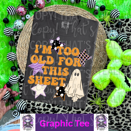 Too Old for this Sheet Adult Graphic Tee