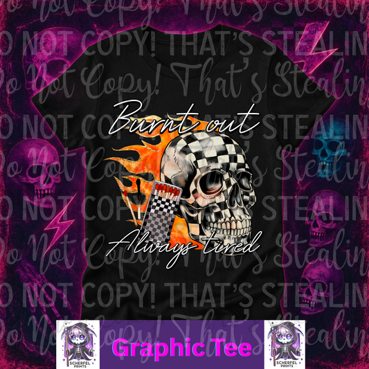 Burnt out always Tired Adult Graphic Tee