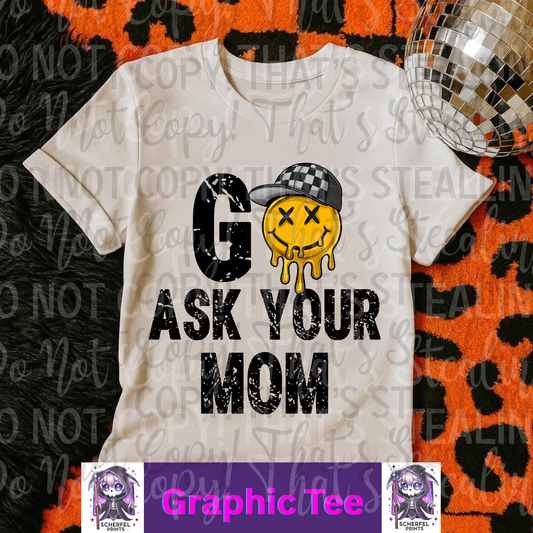 Go Ask your Mom Adult Graphic Tee