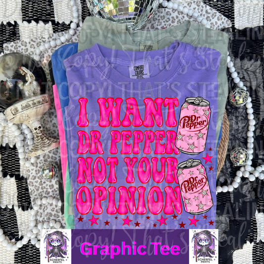 I want Dr not your opinion Adult Graphic Tee