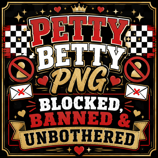 Petty Betty-Banned Unbothered
