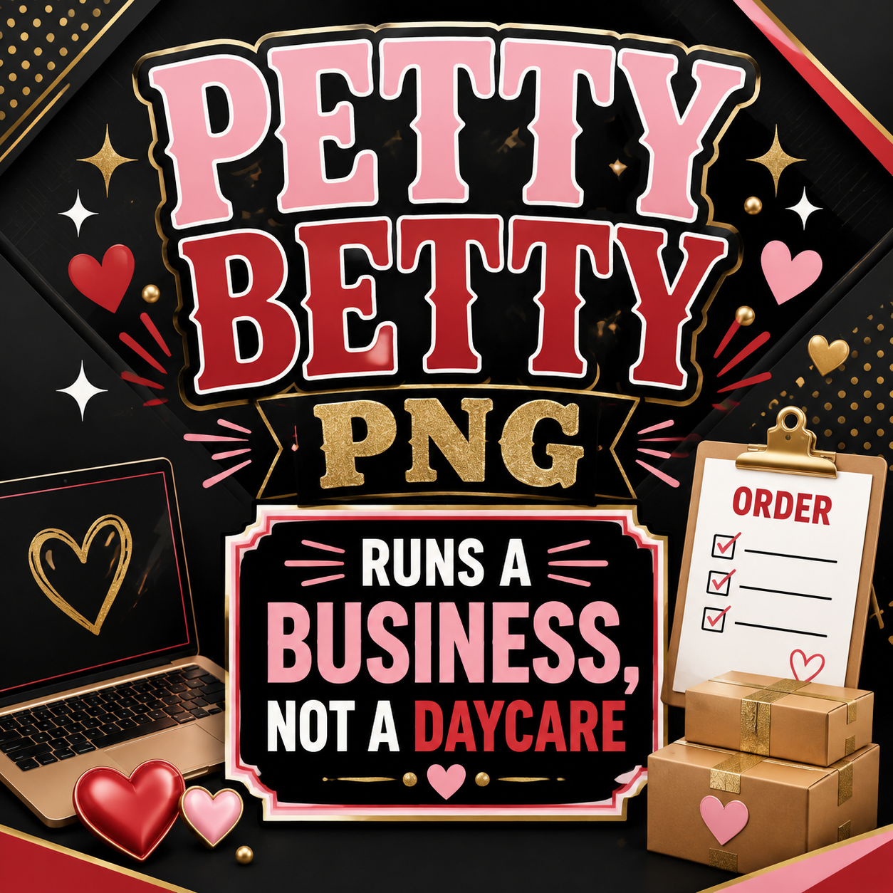 Petty Betty-Runs a Business not a Daycare