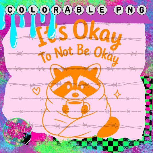 It’s Okay to Not Be Okay – Raccoon Colorable PNG
